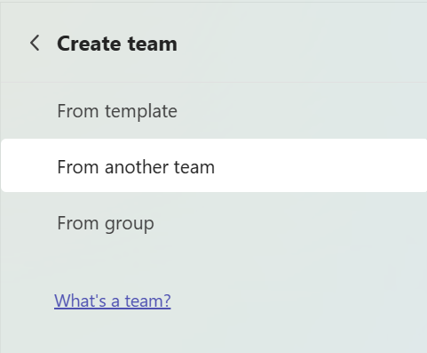 Screenshot that shows create team screen with “From another team” selected.